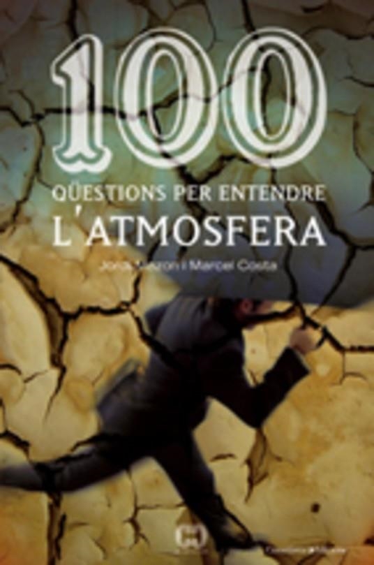 100 QÜESTIONS PER ENTENDRE L'ATMOSFERA | 9788497913362 | MAZON, JORDI; COSTA, MARCEL | Llibreria La Gralla | Llibreria online de Granollers