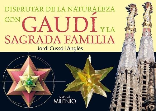 DISFRUTAR DE LA NATURALEZA CON GAUDÍ Y LA SAGRADA FAMILIA | 9788497434232 | CUSSÓ ANGLÈS, JORDI | Llibreria La Gralla | Llibreria online de Granollers