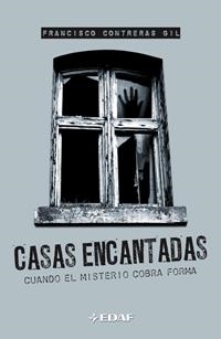 CASA ENCANTADAS. CUANDO EL MISTERIO COBRA FORMA | 9788441420823 | CONTRERAS GIL, FRANCISCO | Llibreria La Gralla | Llibreria online de Granollers