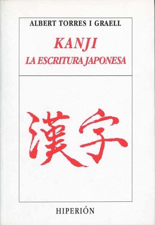 KANJI, LA ESCRITURA JAPONESA | 9788475171104 | TORRES I GRAELL, ALBERT | Llibreria La Gralla | Librería online de Granollers