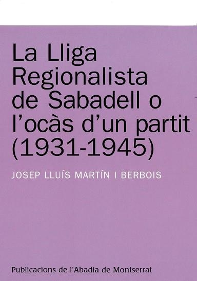 LLIGA REGIONALISTA DE SABADELL O L'OCAS D'UN PARTIT, LA | 9788478265541 | MARTIN I BERBOIS, JOSEP LLUIS | Llibreria La Gralla | Llibreria online de Granollers