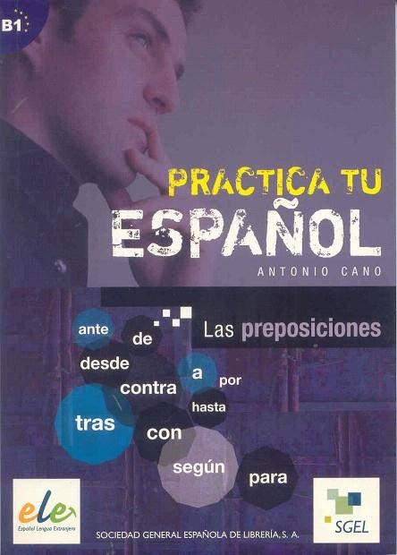 PRACTICA TU ESPAÑOL. LAS PREPOSICIONES | 9788497782470 | CANO, ANTONIO | Llibreria La Gralla | Llibreria online de Granollers