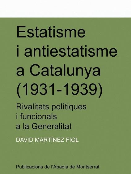 ESTATISME I ANTIESTATISME A CATALUNYA (1931-1939) | 9788478269488 | MARTINEZ FIOL, DAVID | Llibreria La Gralla | Llibreria online de Granollers