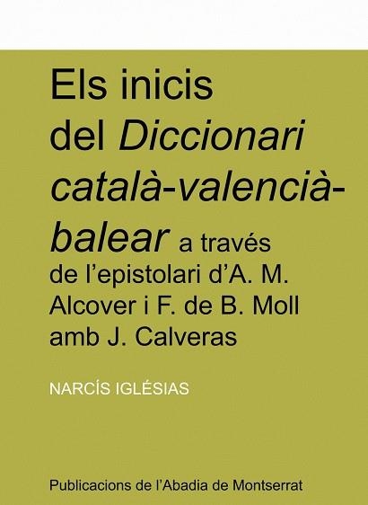 INICIS DEL DICCIONARI CATALA-VALENCIA-BALEAR, ELS | 9788484154839 | IGLESIAS, NARCIS | Llibreria La Gralla | Llibreria online de Granollers