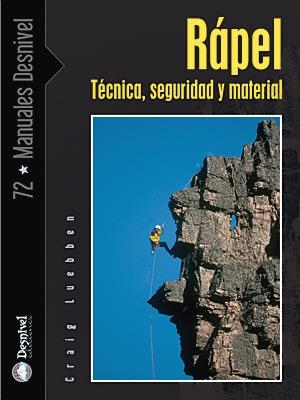 RAPEL. TECNICA SEGURIDAD Y MATERIAL (MANUALES DESNIVEL 72) | 9788498290790 | LUEBBEN, CRAIG | Llibreria La Gralla | Llibreria online de Granollers