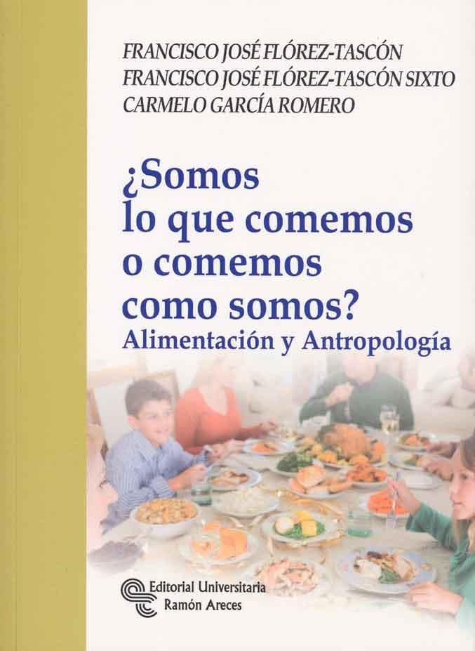 SOMOS LO QUE COMEMOS O COMEMOS COMO SOMOS? | 9788480049290 | FLÓREZ, FRANCISCO JOSÉ I D'ALTRES | Llibreria La Gralla | Llibreria online de Granollers