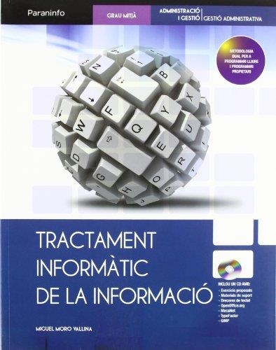 TRACTAMENT INFORMATIC DE LA INFORMACIÓ G.MITJÀ (LLIBRE+CD) | 9788497328562 | MORO VALLINA, MIGUEL | Llibreria La Gralla | Llibreria online de Granollers