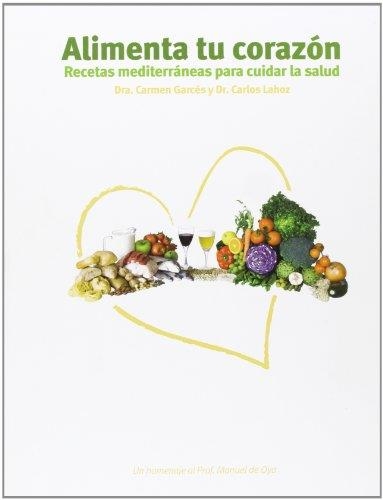 ALIMENTA TU CORAZÓN | 9788484596462 | GARCÉS SEGURA, CARMEN; LAHOZ RALLO, CARLOS | Llibreria La Gralla | Llibreria online de Granollers