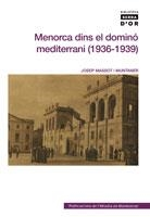 MENORCA DINS EL DOMINO MEDITERRANI (1936-1939) | 9788498831009 | MASSOT I MUNTANER, JOSEP | Llibreria La Gralla | Llibreria online de Granollers