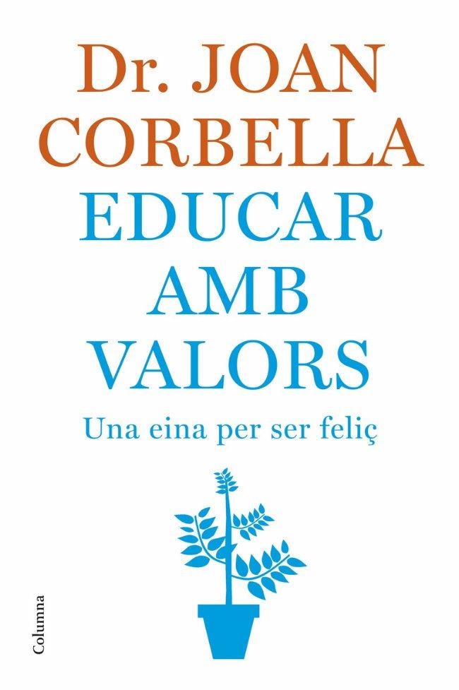 EDUCAR AMB VALORS. UNA EINA PER SER FELIÇ | 9788466407533 | CORBELLA, JOAN | Llibreria La Gralla | Llibreria online de Granollers