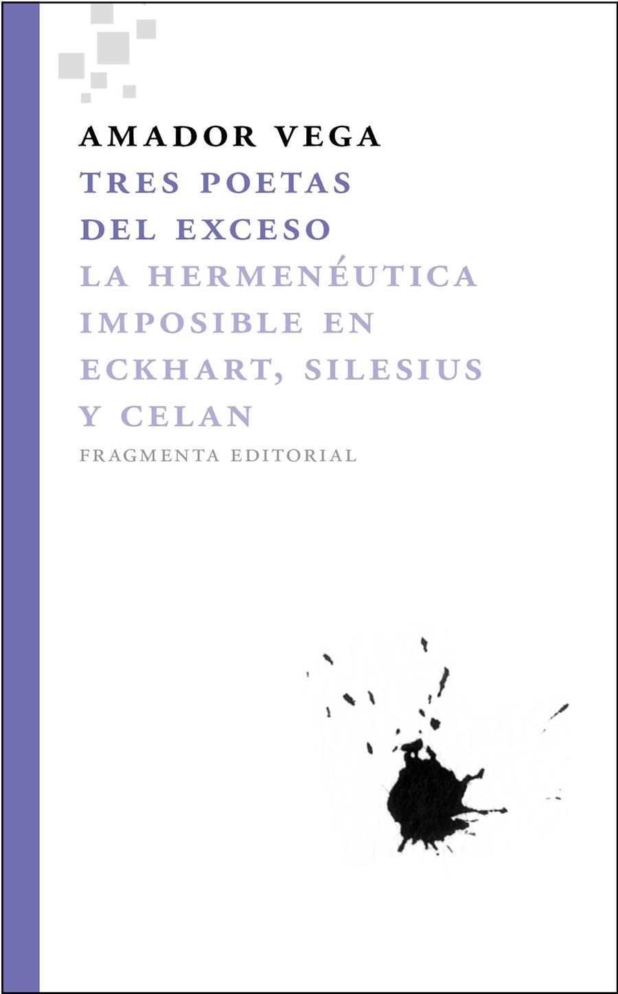 TRES POETAS DEL EXCESO. LA HERMENÉUTICA IMPOSIBLE EN ECKHART SILESIUS Y CELAN | 9788492416417 | VEGA ESQUERRA, AMADOR | Llibreria La Gralla | Llibreria online de Granollers