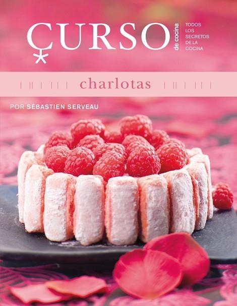 CHARLOTAS (CURSO DE COCINA) | 9788496669642 | SERVEAU, SEBASTIEN | Llibreria La Gralla | Llibreria online de Granollers