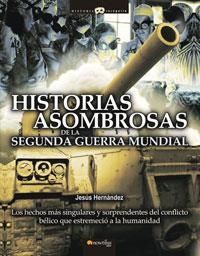 HISTORIAS ASOMBROSAS DE LA SEGUNDA GUERRA MUNDIAL | 9788497633512 | HERNANDEZ, JESUS | Llibreria La Gralla | Llibreria online de Granollers