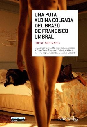 PUTA ALBINA COLGADA DEL BRAZO DE FRANCISCO UMBRAL, UNA | 9788497635196 | MEDRANO FERNANDEZ, DIEGO (1978- ) | Llibreria La Gralla | Librería online de Granollers