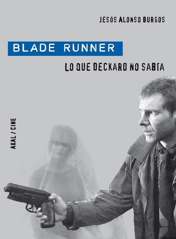 BLADE RUNNER. LO QUE DECKAR NO SABÍA | 9788446028901 | ALONSO BURGOS, JESÚS | Llibreria La Gralla | Librería online de Granollers