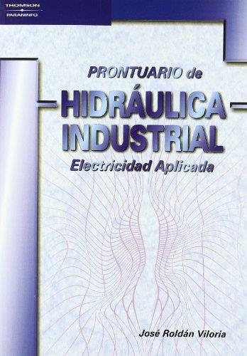 PRONTUARIO DE HIDRAULICA INDUSTRIAL, ELECTRICIDAD APLICADA | 9788428328104 | ROLDAN, JOSE | Llibreria La Gralla | Llibreria online de Granollers