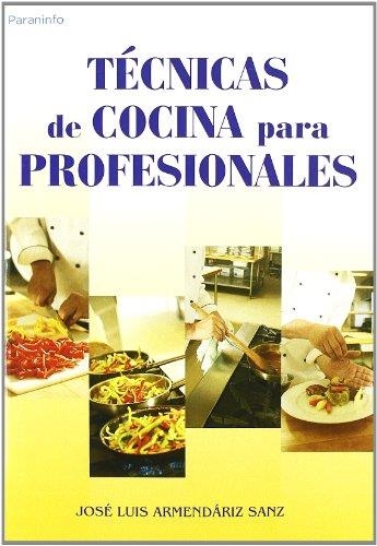 TÉCNICAS DE COCINA PARA PROFESIONALES | 9788428329293 | ARMENDÁRIZ SANZ, JOSÉ LUIS | Llibreria La Gralla | Llibreria online de Granollers