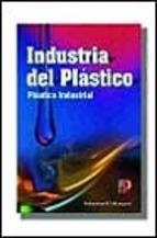 INDUSTRIA DEL PLASTICO TEORIA Y APLICACION | 9788428325691 | RICHARDSON,  TERRY; LOKENSGARD, ERIK | Llibreria La Gralla | Llibreria online de Granollers