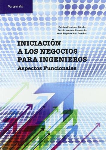 INICIACION A LOS NEGOCIOS PARA INGENIEROS.ASPECTOS FUNCIONAL | 9788497326810 | FERNANDEZ, ESTEBAN I D'ALTRES | Llibreria La Gralla | Llibreria online de Granollers