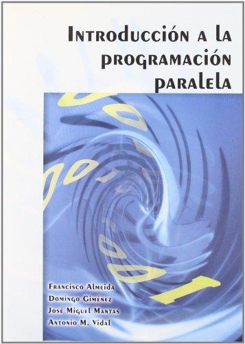 INTRODUCCION A LA PROGRAMACION PARALELA | 9788497326742 | ALMEIDA, FRANCISCO I D'ALTRES | Llibreria La Gralla | Llibreria online de Granollers