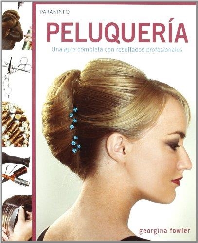 PELUQUERIA. UNA GUIA COMPLETA CON RESULTADOS PROFESIONALES | 9788428331876 | FOWLER, GEORGINA | Llibreria La Gralla | Llibreria online de Granollers