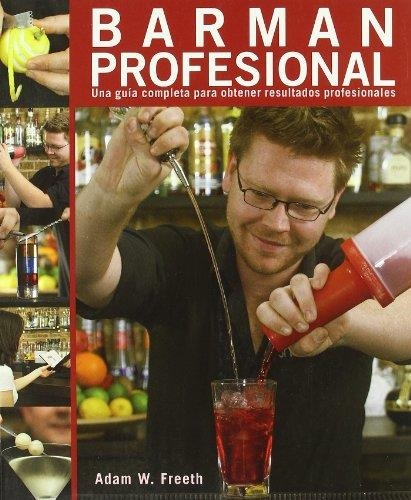 BARMAN PROFESIONAL (UNA GUÍA COMPLETA PARA OBTENER RESULTADOS PROFESIONALES) | 9788428331968 | FREETH, ADAM W. | Llibreria La Gralla | Llibreria online de Granollers