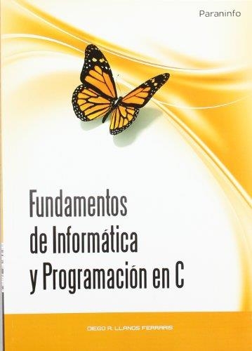 FUNDAMENTOS DE INFORMÁTICA Y PROGRAMACIÓN EN C | 9788497327923 | DIEGO LLANOS FERRARIS | Llibreria La Gralla | Llibreria online de Granollers