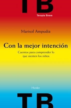 CON LA MEJOR INTENCION. CUENTOS PARA COMPRENDER LO QUE SIENTEN LOS NIÑOS | 9788425426636 | AMPUDIA, MARISOL | Llibreria La Gralla | Llibreria online de Granollers