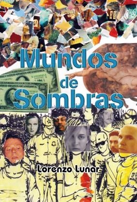 MUNDOS DE SOMBRAS | 9788493966515 | LUNAR, LORENZO | Llibreria La Gralla | Llibreria online de Granollers