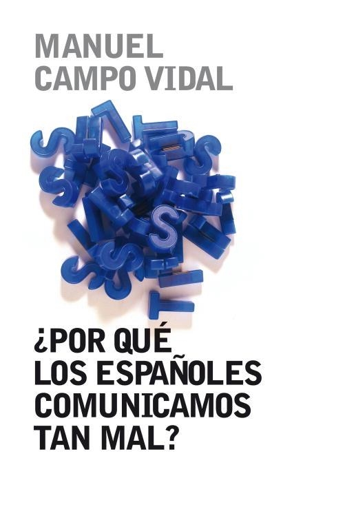 POR QUE LOS ESPAÑOLES COMUNICAMOS TAN MAL? | 9788401379857 | CAMPO VIDAL, MANUEL | Llibreria La Gralla | Librería online de Granollers