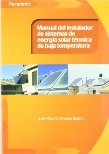 MANUAL DEL INSTALADOR DE SISTEMA ENERGIA SOLAR TERMICA DE BAJA TEMPERATURA | 9788428332354 | OLIVARES BUENO, JOSE ALBERTO | Llibreria La Gralla | Llibreria online de Granollers