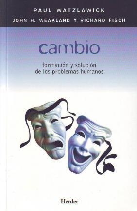 CAMBIO. FORMACIÓN Y SOLUCIÓN DE LOS PROBLEMAS HUMANOS | 9788425406195 | WATZLAWICK, PAUL | Llibreria La Gralla | Llibreria online de Granollers