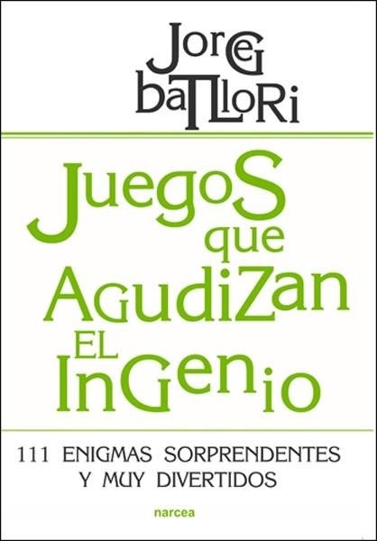 JUEGOS QUE AGUDIZAN EL INGENIO | 9788427718166 | BATLLORI, JORGE | Llibreria La Gralla | Llibreria online de Granollers