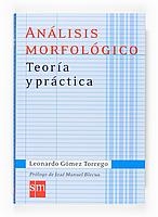 ANÁLISIS MORFOLÓGICO. TEORÍA Y PRÁCTICA | 9788467515718 | GOMEZ TORREGO, LEONARDO | Llibreria La Gralla | Librería online de Granollers