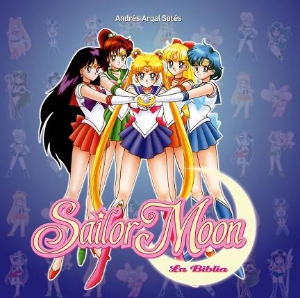 SAILOR MOON. LA BIBLIA | 9788415201571 | ARGAL SOTÉS, ANDRÉS | Llibreria La Gralla | Llibreria online de Granollers