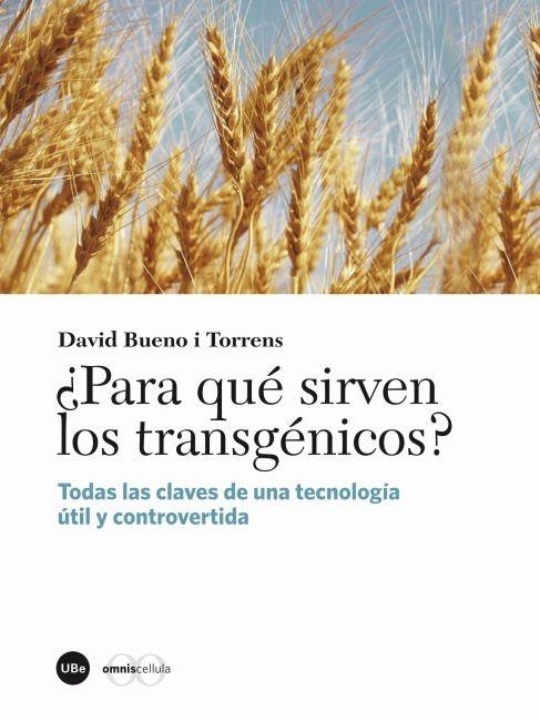 PARA QUÉ SIRVEN LOS TRANSGÉNICOS | 9788447535453 | BUENO TORRENS, DAVID | Llibreria La Gralla | Llibreria online de Granollers