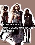 CÓMO CREAR UNA COLECCIÓN FINAL DE MODA | 9788498016147 | ATKINSON, MARK | Llibreria La Gralla | Llibreria online de Granollers