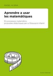 APRENDRE A USAR LES MATEMATIQUES | 9788497664097 | ALSINA, ANGEL | Llibreria La Gralla | Librería online de Granollers