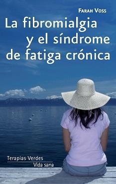 FIBROMIALGIA Y EL SÍNDROME DE FATIGA CRÓNICA, LA | 9788415612049 | VOSS, FARAH | Llibreria La Gralla | Llibreria online de Granollers