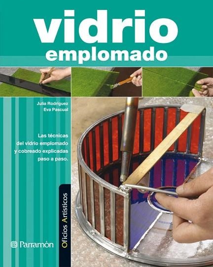 VIDRIO EMPLOMADO (OFICIOS ARTISTICOS) | 9788434232068 | RODRIGUEZ, JULIA; PASCUAL, EVA | Llibreria La Gralla | Llibreria online de Granollers