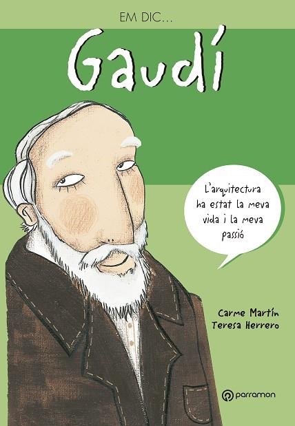 EM DIC GAUDI | 9788434233362 | MARTIN, CARME / HERRERO, TERESA | Llibreria La Gralla | Librería online de Granollers