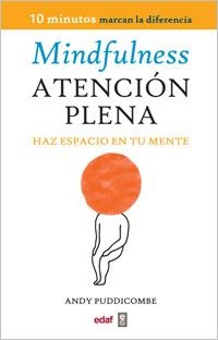 MINDFULNESS. ATENCIÓN PLENA | 9788441430594 | PUDDICOMBE, ANDY | Llibreria La Gralla | Llibreria online de Granollers