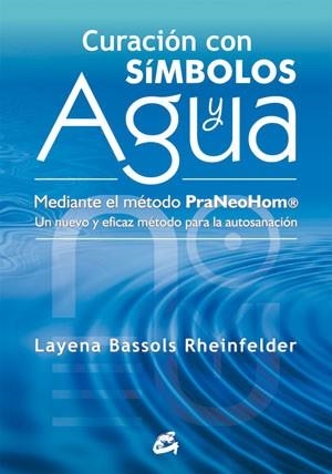 CURACIÓN CON SÍMBOLOS Y AGUA | 9788484454212 | BASSOLS, LAYENA | Llibreria La Gralla | Llibreria online de Granollers