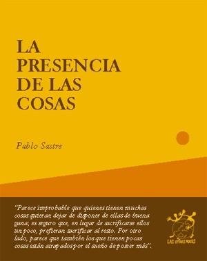 PRESENCIA DE LAS COSAS, LA | 9788496584204 | SASTRE, PABLO | Llibreria La Gralla | Llibreria online de Granollers