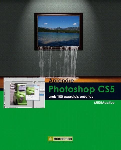 APRENDRE PHOTOSHOP CS5 AMB 100 EXERCICIS | 9788426716835 | MEDIAACTIVE | Llibreria La Gralla | Librería online de Granollers