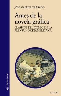 ANTES DE LA NOVELA GRÁFICA (SINO E IMAGEN,141) | 9788437629681 | TRABADO, JOSÉ MANUEL | Llibreria La Gralla | Llibreria online de Granollers