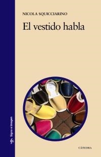 VESTIDO HABLA, EL (SIGNO E IMAGEN,142) | 9788437629704 | SQUICCIARINO, NICOLA | Llibreria La Gralla | Llibreria online de Granollers