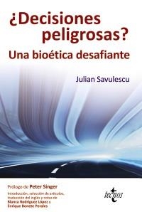 DECISIONES PELIGROSAS?.UNA BIOÉTICA DESAFIANTE | 9788430954438 | SAVULESCU, JULIAN | Llibreria La Gralla | Llibreria online de Granollers