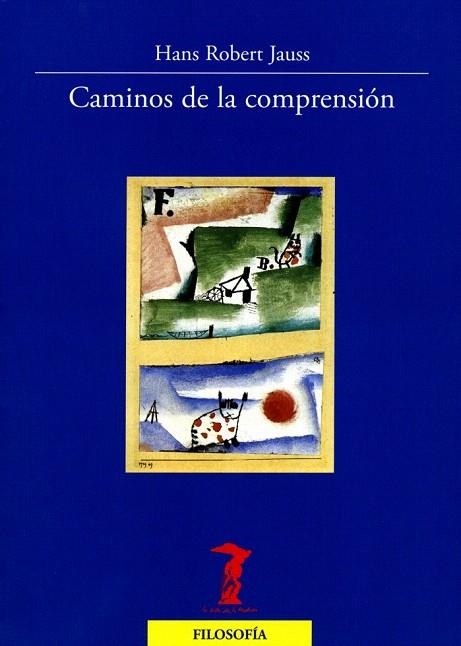 CAMINOS DE LA COMPRENSIÓN | 9788477749417 | ROBERT JAUSS, HANS | Llibreria La Gralla | Librería online de Granollers