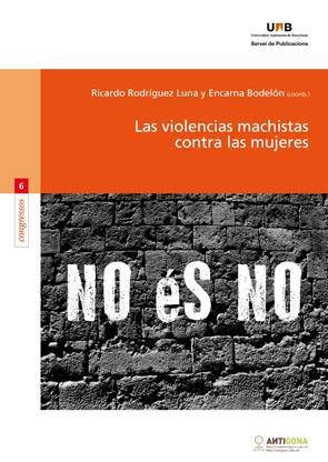 VIOLENCIAS MACHISTAS CONTRA LAS MUJERES, LAS | 9788449028373 | RODRIGUEZ LUNA, RICARDO / BODELON, ENCARNA | Llibreria La Gralla | Llibreria online de Granollers